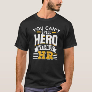 Camiseta Você não pode soletrar o herói sem seus recursos h