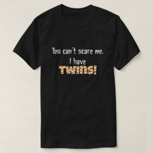Camiseta Você não pode susto mim. Eu tenho GÊMEOS!