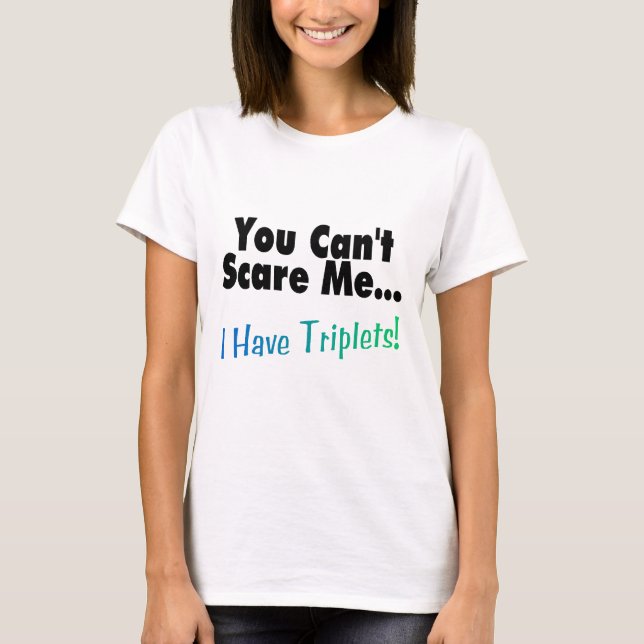 Camiseta Você não pode susto mim mim ter objectivas triplas (Frente)