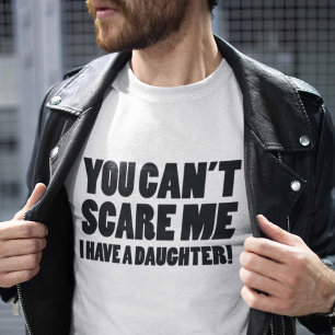 Camiseta Você não pode susto mim mim ter uma filha