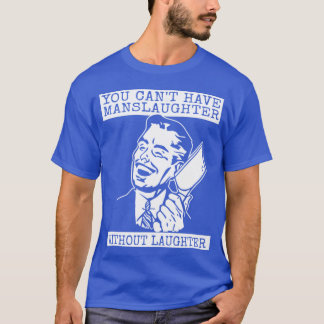Camiseta Você não pode ter massacre sem risadas - design