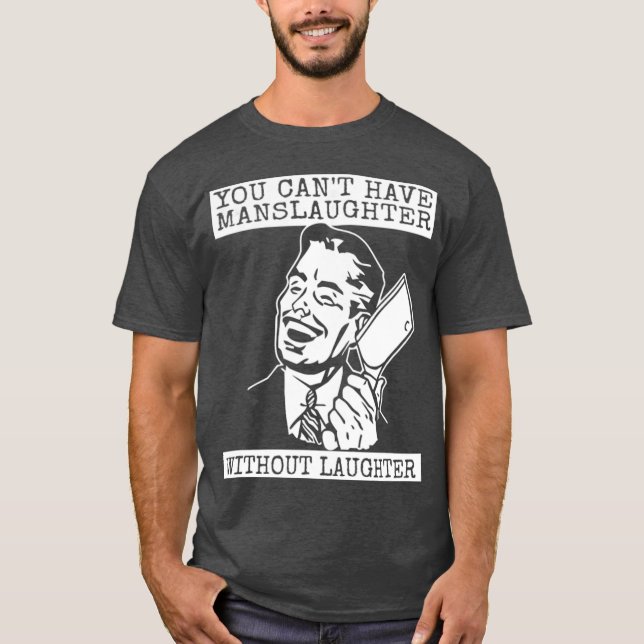Camiseta Você não pode ter matança sem risadas (Frente)