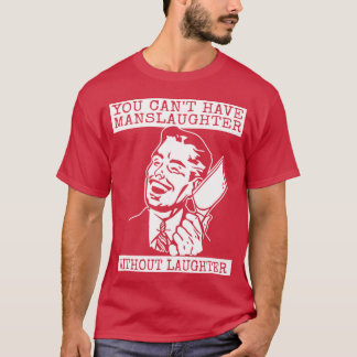 Camiseta Você não pode ter matança sem risadas