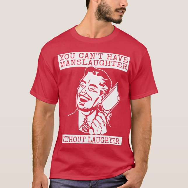 Camiseta Você não pode ter matança sem risadas (Frente)