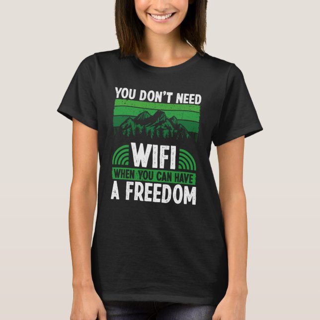 Camiseta Você não precisa do Wifi quando pode ter acampamen (Frente)