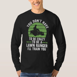Camiseta você não precisa estar louco para ser um guarda de