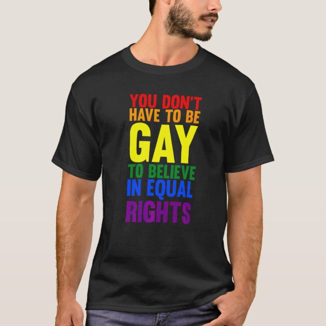 Camiseta Você não precisa ser Gay para acreditar em Lgbtq (Frente)