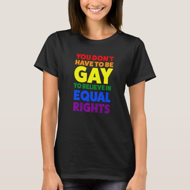 Camiseta Você não precisa ser Gay para acreditar no mês do  (Frente)