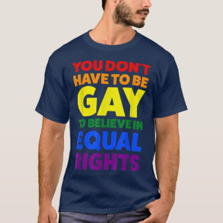 Camiseta você não precisa ser gay para acreditar no mês do 