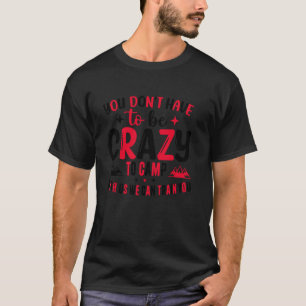 Camiseta Você não precisa ser louco para acampar conosco. N