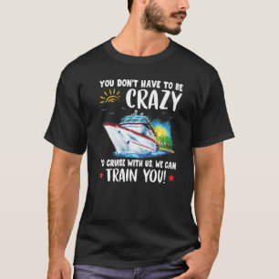Camiseta Você Não Precisa Ser Louco Para Cruzar Conosco.