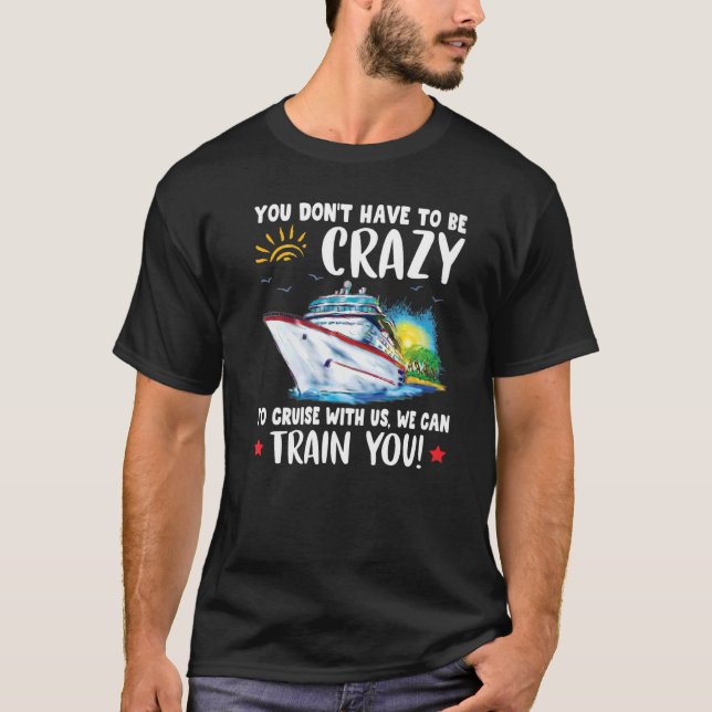 Camiseta Você Não Precisa Ser Louco Para Cruzar Conosco. (Frente)