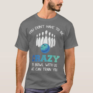 Camiseta Você não precisa ser louco para jogar conosco