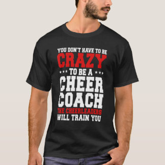 Camiseta Você não precisa ser louco para ser um treinador a