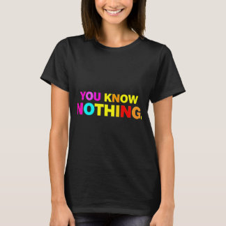 Camiseta Você Não Sabe Nada De T-Shirt