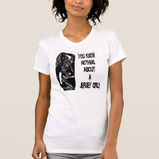 Camiseta Você não sabe nada sobre uma menina do jérsei!