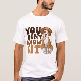 Camiseta Você não sabe se sentar, treinador de cães engraça