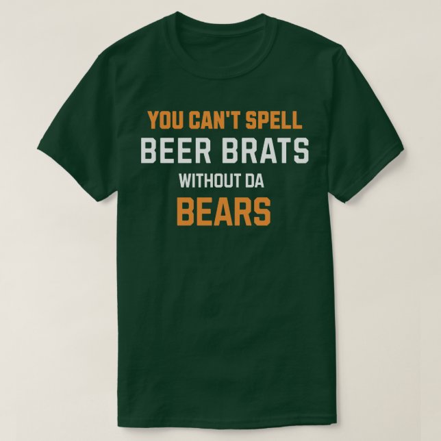 Camiseta Você não sabe soletrar BEER BRATS sem o BEARS (Frente do Design)
