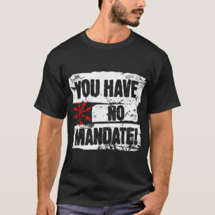 Camiseta Você Não Tem Mandato Protesto Político Anti-trump