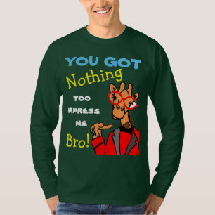 Camiseta você não tem nada para me impressionar cara T-Shir