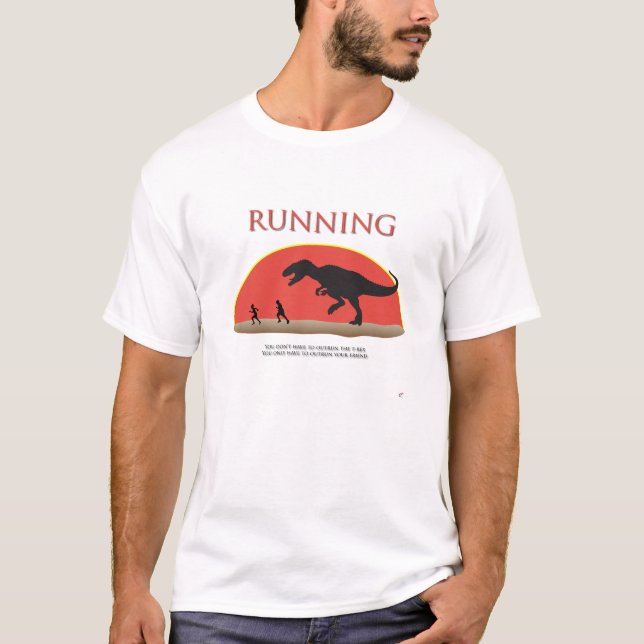 Camiseta Você não tem que Outrun o T-Rex (Frente)
