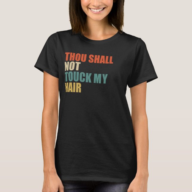 Camiseta Você Não Toca Em Meu Cabelo Natural Engraçado (Frente)