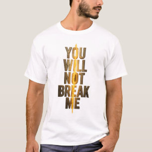 Camiseta Você Não Vai Me Quebrar Tipografia Motivacional Do