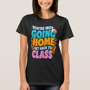 Camiseta Você Não Vai Para Casa Voltar Para A Escola Nu