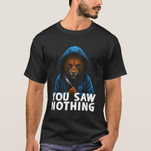 Camiseta Você Não Viu Nenhum Leão Assassino Engraçado Com F