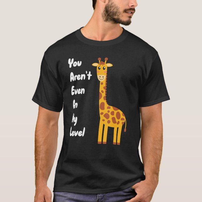 Camiseta Você nem está no meu nível, Girafa (Frente)