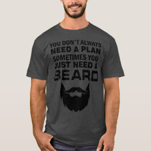 Camiseta você nem sempre precisa de um plano às vezes você