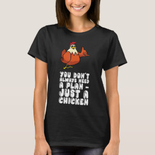 Camiseta Você Nem Sempre Precisa De Um Plano Basta Um Frang