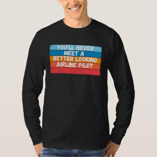 Camiseta Você Nunca Conhecerá Um Piloto de Companhia Aérea