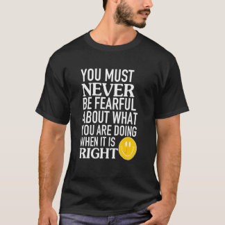 Camiseta Você Nunca Deve Ter Medo Do Que Está Fazendo
