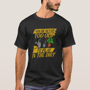 Camiseta Você nunca é muito velho para jogar na barra da ca
