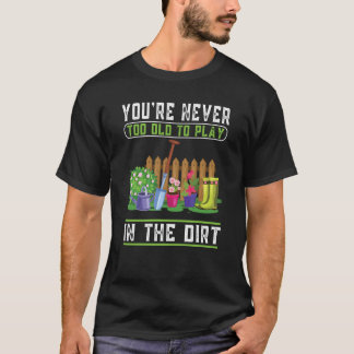 Camiseta Você nunca é muito velho para jogar no Jardim das 