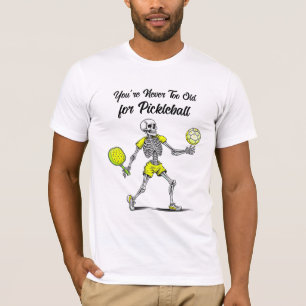 Camiseta Você nunca é muito velho para o Pickleball