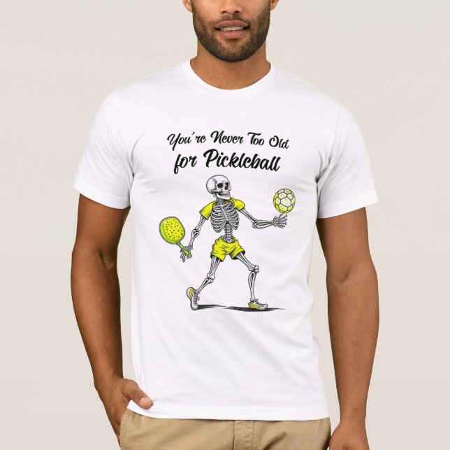 Camiseta Você nunca é muito velho para o Pickleball (Frente)