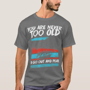 Camiseta Você nunca é muito velho para sair de Branca Bra