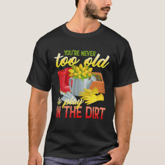 Camiseta Você Nunca É Velho Demais Para Brincar Na Lama Ja