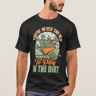 Camiseta Você Nunca É Velho Demais Para Brincar Na Lama Par