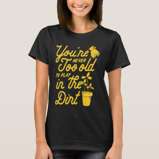 Camiseta Você Nunca É Velho Demais Para Brincar Na Terra Ja