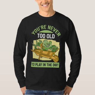 Camiseta Você Nunca É Velho Demais Para Brincar Na Terra Pa
