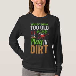 Camiseta Você Nunca É Velho Demais Para Brincar No Jardim D