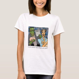 Camiseta Você nunca está satisfeito