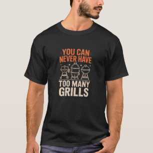Camiseta Você Nunca Pode Ter Demais Churrasqueiras