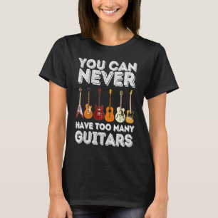 Camiseta Você Nunca Pode Ter Demais Guitarras Guitarra