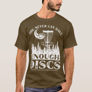 Camiseta Você Nunca Pode Ter Discos Suficientes De Golfer F
