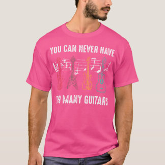 Camiseta Você Nunca Pode Ter Muitas Guitarras