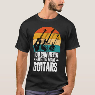 Camiseta Você Nunca Pode Ter Muitas Guitarras